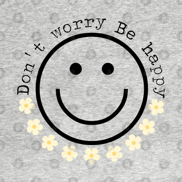 Don´t worry Be happy by adrianasalinar